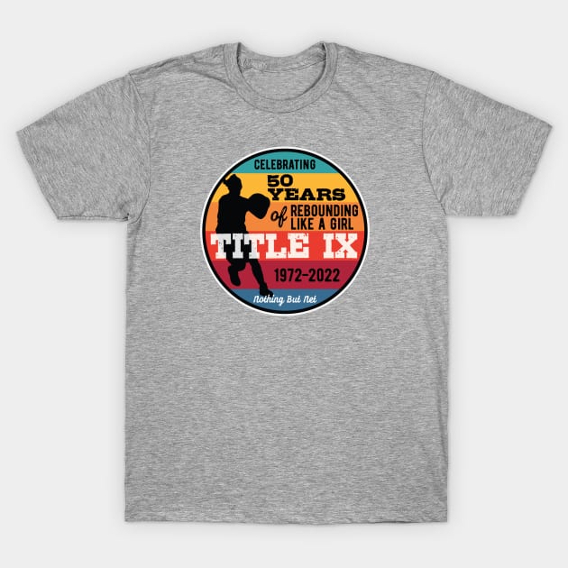 Title IX 50th Anniversary Women's Basketball Player T-Shirt by SeaLAD
